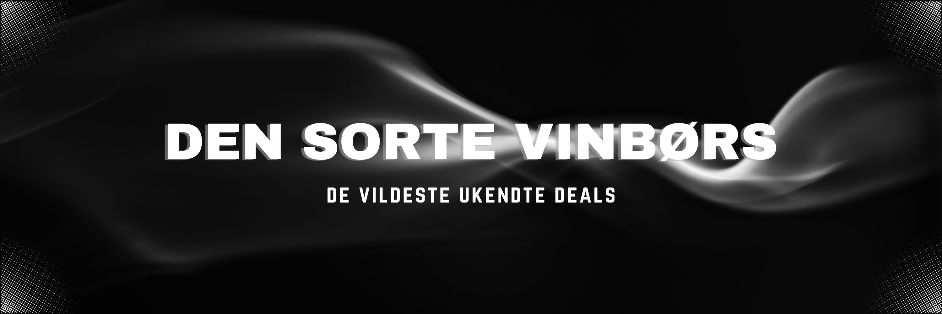 Den Sorte Vinbørs | Hemmelige deals. Branchens vildeste priser